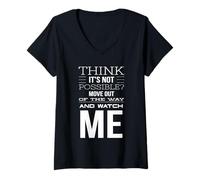 Women's Think It's Not Possible? Move Out of My Way and Watch V-Neck T-Shirt