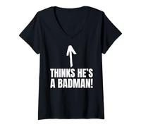 Womens Thinks He is A Badman! Funny Hardman and Badman V-Neck T-Shirt