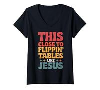 Women's This Close to Flippin' Tables Like Jesus V-Neck T-Shirt