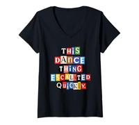 Women's This Dance Thing Escalated Quickly Ransom Note Letters V-Neck T-Shirt