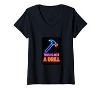Womens This is Not a Drill Funny Joke Hammer V-Neck T-Shirt