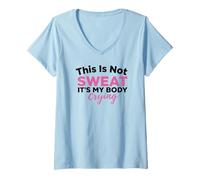 Women's This is Not Sweat It's My Body Crying Workout Gym Humor V-Neck T-Shirt