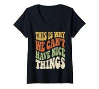 Women's This is Why We Can't Have Nice Things Funny Mens Graphics V-Neck T-Shirt