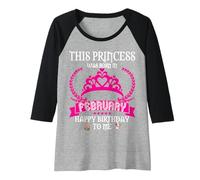 Womens This Princess was Born in February Funny Feb Birthday Queen Raglan Baseball Tee