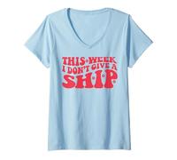 Womens This week I don't give a ship boat ocean cruise cruises V-Neck T-Shirt