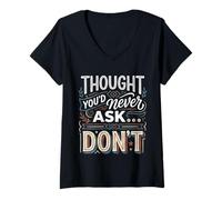 Women's Thought You'd Never Ask… Don't Sarcastic Comeback V-Neck T-Shirt