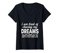 Womens Tired of Chasing My Dreams I'll catch up Later Witty V-Neck T-Shirt