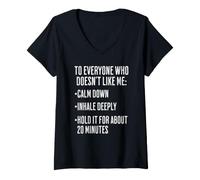 Women's to Everyone Who Doesn't Like Me: Calm Down, Inhale Deeply, V-Neck T-Shirt