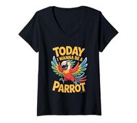 Womens Today I Wanna Be A Parrot Funny Cute Cartoon Exotic Bird V-Neck T-Shirt