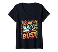 Womens Today is Slap an Idiot Day I'm Going to Be Busy |- V-Neck T-Shirt