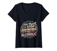 Womens Told Myself Stop Drinking But I'm an Alcoholic - V-Neck T-Shirt