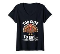 Womens Too Cute to Eat Said No Turkey Ever Thanksgiving V-Neck T-Shirt