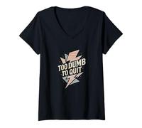 Womens Too Dumb to Quit - Funny Retro Motivation Lightning Bolt V-Neck T-Shirt