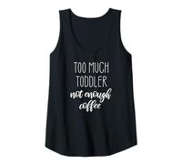 Womens Too Much Toddler Not Enough Coffee Tank Top