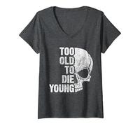 Women's Too Old to die Young V-Neck T-Shirt, Dark Heather Grey, X-Large