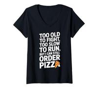 Womens Too Old to Fight Too Slow to Run But I Can Still Order Pizza V-Neck T-Shirt