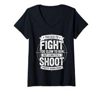 Womens Too Old To Fight Too Slow To Run But I Can Still Shoot Funny V-Neck T-Shirt