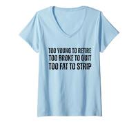 Women's Too Young to Retire Too Broke to Quit Meme Gag V-Neck T-Shirt