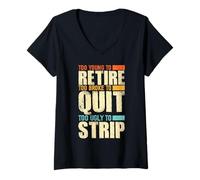 Women's Too Young to Retire Too Broke to Quit Sarcastic Humor V-Neck T-Shirt
