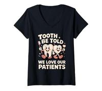 Women's Tooth Be Told We Love Our Patients Dental V-Neck T-Shirt