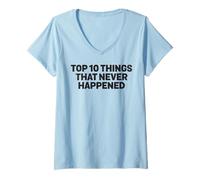 Womens Top 10 Things That Never Happened Calling Out Liars Dark V-Neck T-Shirt