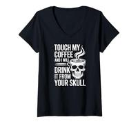 Womens Touch My Coffee and I Will Drink It V-Neck T-Shirt