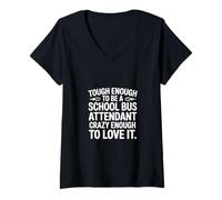 Womens Tough School Bus Attendant Crazy Enough to Love It ---- V-Neck T-Shirt