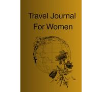 Women's Travel Journal | 100 pages | With Sections For...Daily Log, Trip Details, Memory Prompts, Visual Space, And Checklist! | For Long Trips, Or Short Ones!