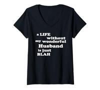 Womens True Love a Life Without My Wonderful Husband is just Blah V-Neck T-Shirt