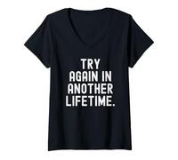 Women's Try Again in Another Lifetime Sarcastic Witty Mindful V-Neck T-Shirt