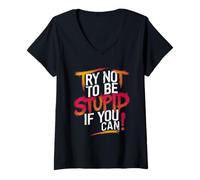 Womens Try Not to Be Stupid If You Can Motivational Design, witty V-Neck T-Shirt