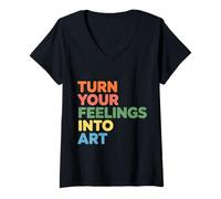 Women's Turn Your Feelings Into Art Emotional Expression - V-Neck T-Shirt