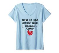Women's Turns Out I Like You More Than I Originally Planned Couples V-Neck T-Shirt