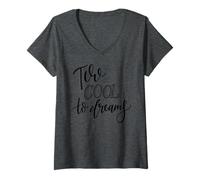 Women's Two Cool to Dream Motivational Quote for Dreamers V-Neck T-Shirt