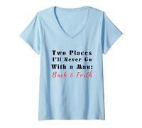 Womens Two Places I’ll Never Go with a Man Back & Forth Funny Quote V-Neck T-Shirt