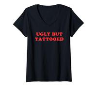 Womens Ugly But Tattooed Funny Sarcastic Tattoo Lover Statement Pun V-Neck T-Shirt