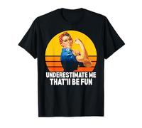 Women's Underestimate Me That'll Be Fun, Underestimate Me T-Shirt