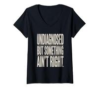 Women's Undiagnosed But Something Ain't Right Humor V-Neck T-Shirt