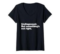 Womens Undiagnosed But Something’s Not Right Funny Neurodivergent V-Neck T-Shirt