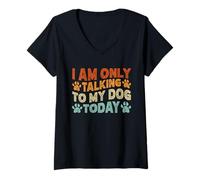 Women's Vintage Funny I Am Only Talking to My Dog Today V-Neck T-Shirt