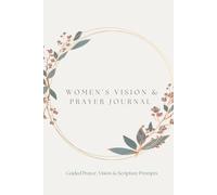 Women's Vision and Prayer Journal: Prayer, Vision & Scripture Prompts for Women