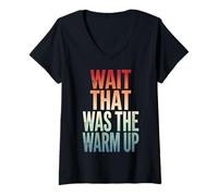 Women's Wait that was The Warm Up V-Neck T-Shirt