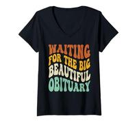 Womens Waiting for The Big Beautiful Obituary Funny Saying V-Neck T-Shirt