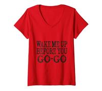 Womens Wake Me Up Before You Go Go T-Shirt V-Neck T-Shirt