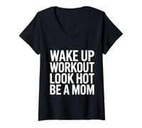Womens Wake Up Workout Look Hot Be A Mom Wellness Routine - V-Neck T-Shirt