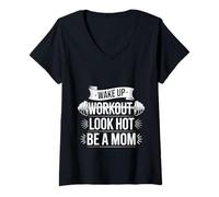 Womens Wake Up Workout Look Hot Be A Mom Wellness Routine - V-Neck T-Shirt