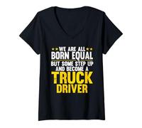 Women's We are Born Equal and Become A Truck Driver Trucker V-Neck T-Shirt