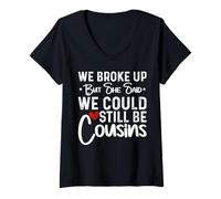 Womens We Broke Up But She Said We Could Still Be Cousins V-Neck T-Shirt