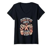 Women's We Don't Know How Strong We are Until Being Strong V-Neck T-Shirt