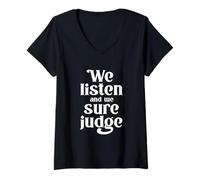 Womens We Listen and We Sure Judge Funny Sarcastic Humor V-Neck T-Shirt